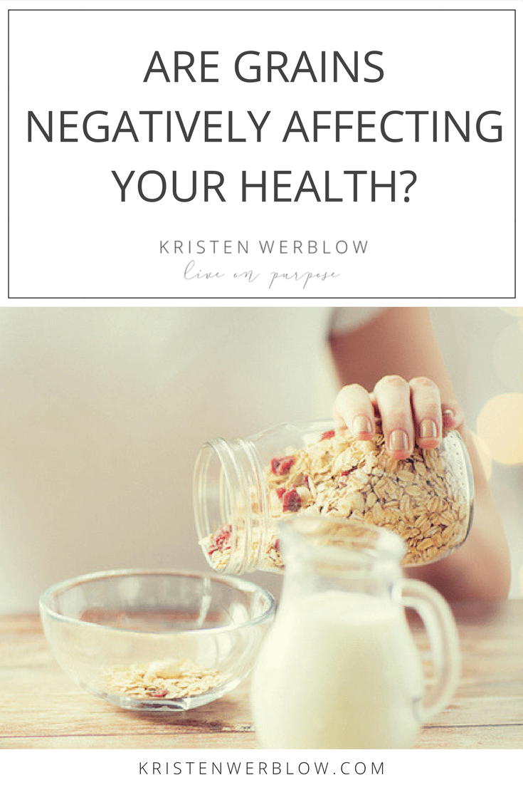 ARE GRAINS NEGATIVELY AFFECTING YOUR HEALTH | KristenWerblow.com