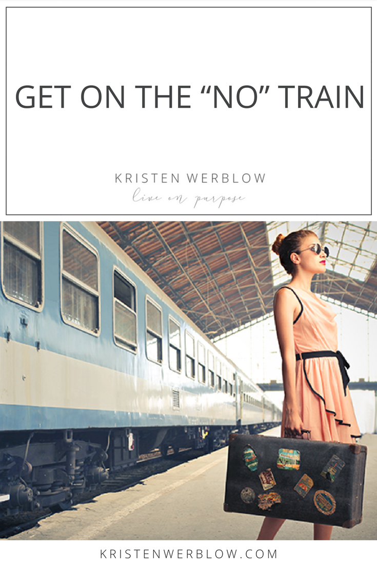 Get On The “NO” Train | KristenWerblow.com