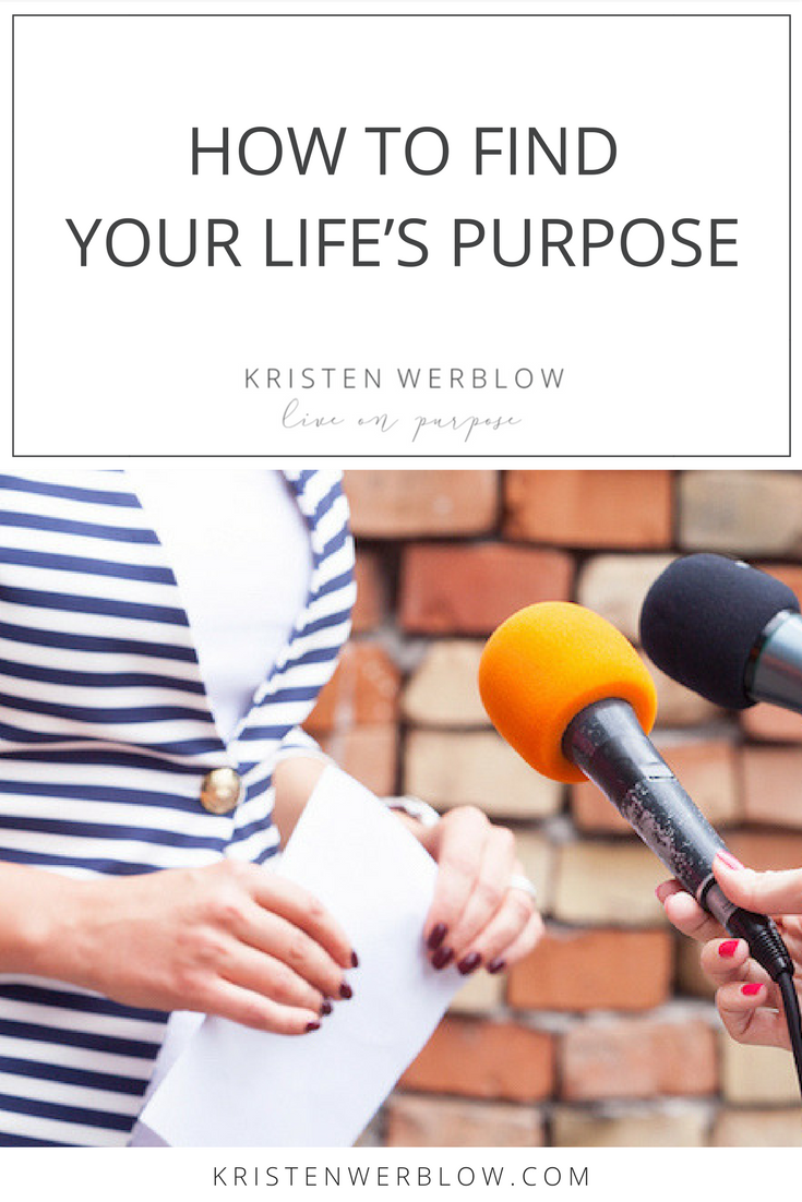 HOW TO FIND YOUR LIFE’S PURPOSE | KristenWerblow.com