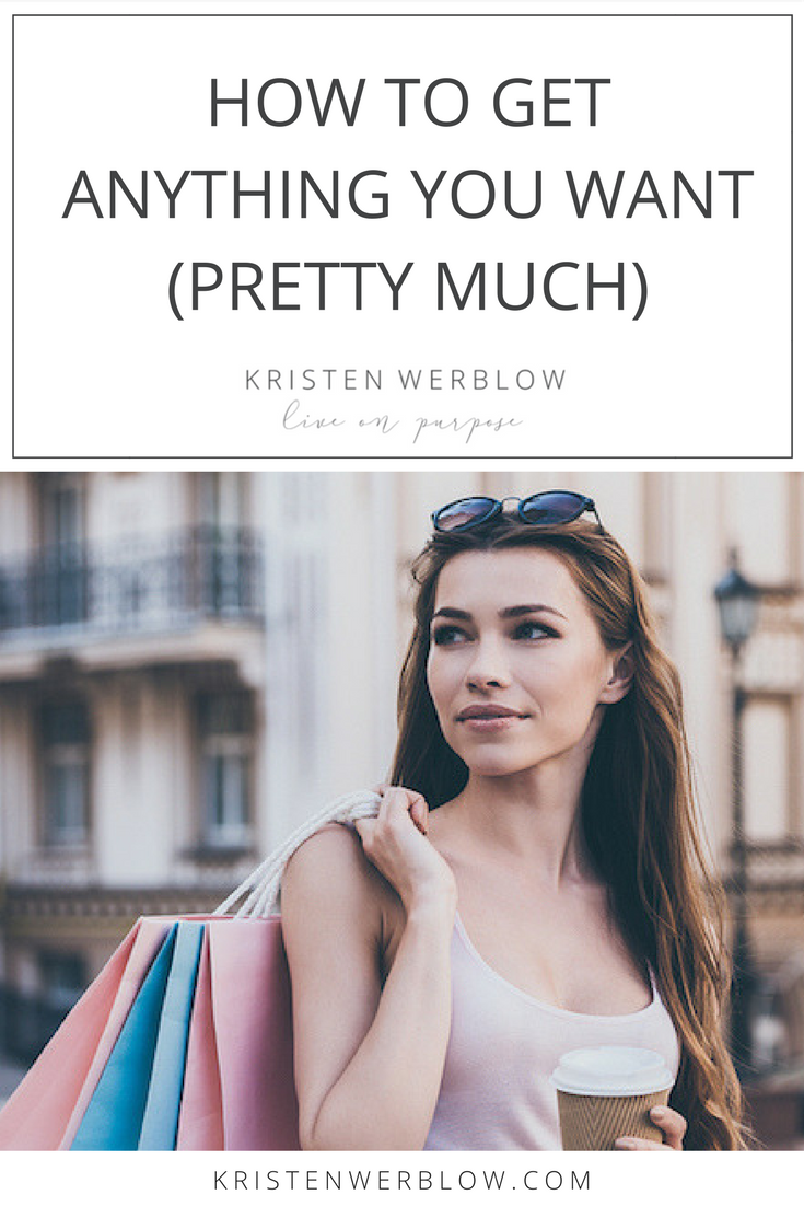 How to Get Anything You Want (Pretty Much) | KristenWerblow.com
