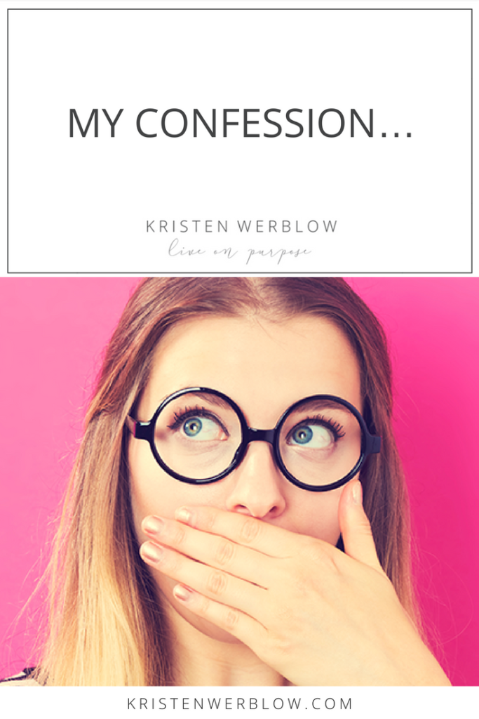 My confession… Kristen Werblow(00)