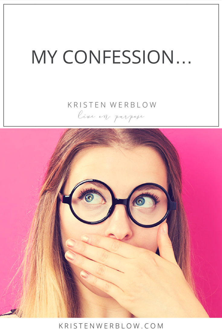 My Confession | KristenWerblow.com