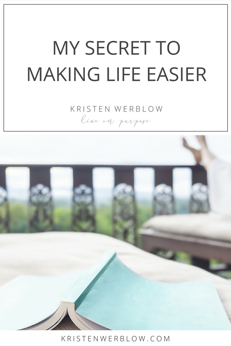 My Secret To Making Life Easier | KristenWerblow.com